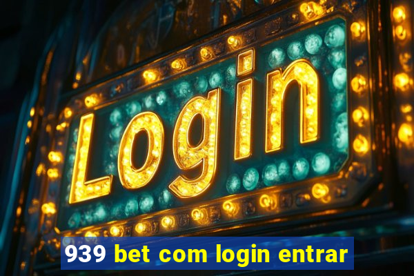 939 bet com login entrar